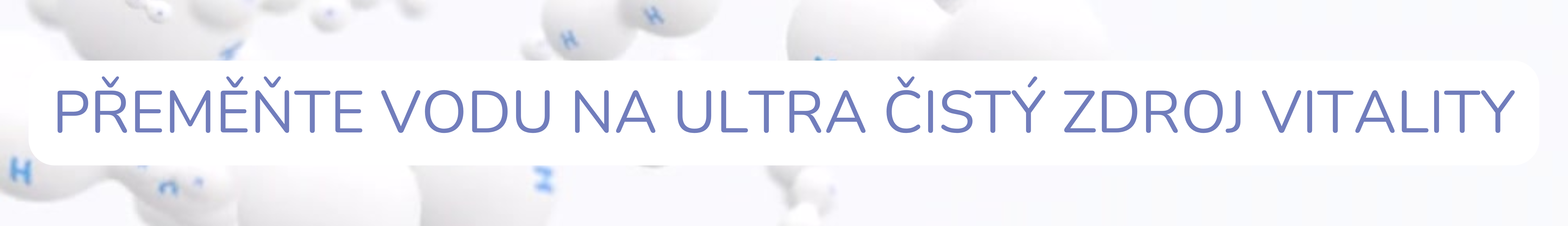 Přeměňte vodu na ultra čistý zdroj vitality